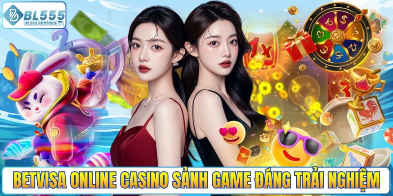 BETVISA online Casino sảnh game đáng trải nghiệm