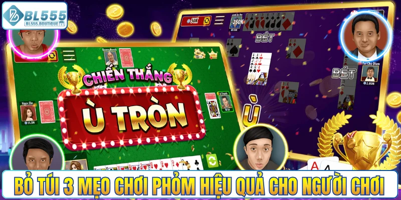 Bỏ túi 3 mẹo chơi phỏm hiệu quả cho người chơi