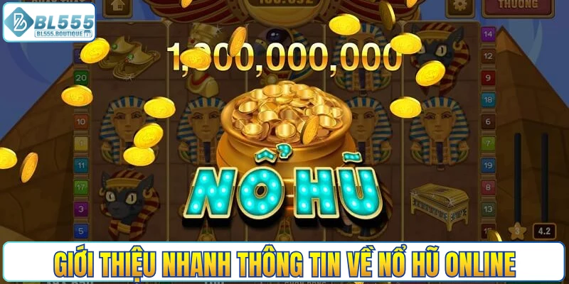 Giới thiệu nhanh thông tin về nổ hũ online