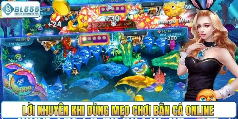 Lời khuyên khi dùng mẹo chơi bắn cá online