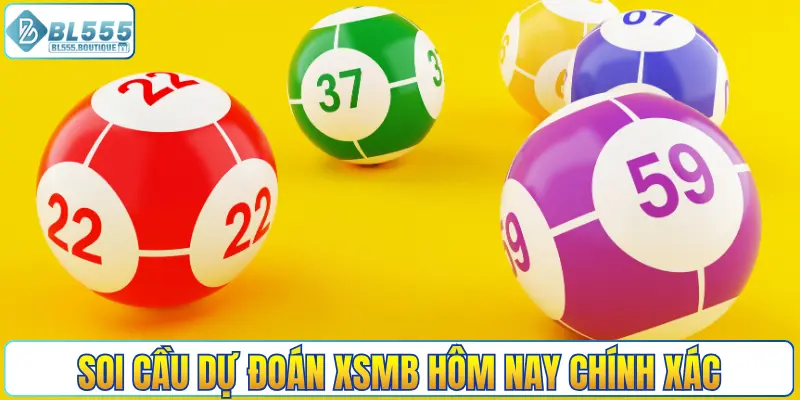 Soi cầu dự đoán kết quả XSMB hôm nay chính xác